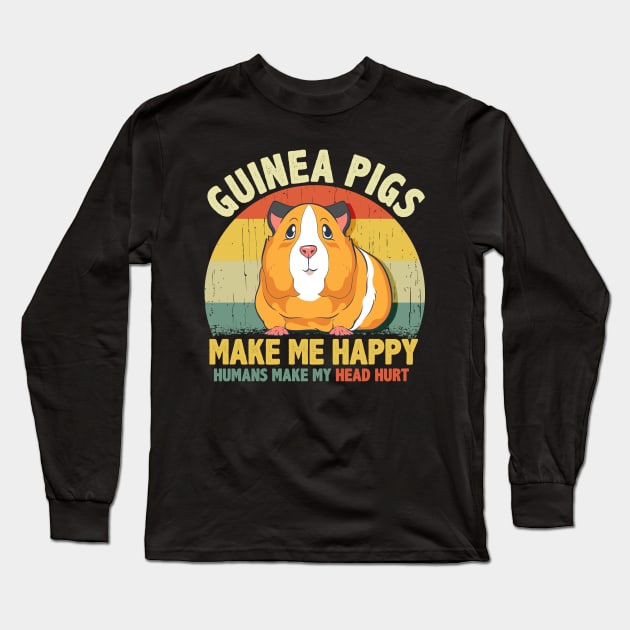 Guinea Pigs Make Me Happy Humans Make My Head Hurt Long Sleeve T-Shirt by theperfectpresents